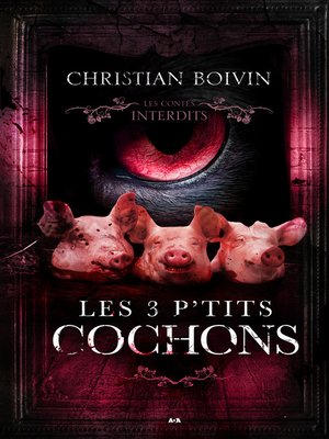 cover image of Les contes interdits--Les 3 p'tits cochons